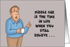 Getting Older Birthday When You Still Believe You’ll Feel Better card