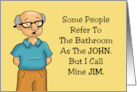 Humorous Card I Refer To My Bathroom As Jim card