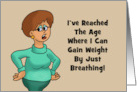 Blank I’ve Reached The Age Where I Can Gain Weight By Breathing card