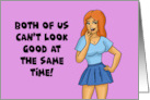 Humorous Friendship Both Of Us Can’t Look Good At The Same Time card