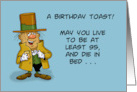 Birthday Toast For Him May You Live To Be At Least 95 And Die In Bed card
