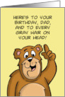 Humorous Dad Birthday And To Every Gray Hair On Your Head card