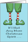 Christmas Card With A Cartoon Elf’s Legs If I Had Any More Spirit card