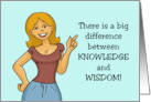 Hello Card There’s A Big Difference Between Knowledge And Wisdom card