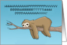 Humorous Birthday With Cartoon Of A Slow Talking Sloth card