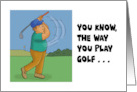 Humorous Golf Birthday Card The Way You Play Golf Takes A Lot Of Balls card