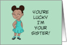 Sister Birthday With Cartoon Black Girl You’re Lucky I’m Your Sister card