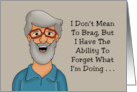 Getting Older Birthday I Have The Ability To Forget What I’m Doing card