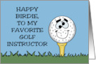 Humorous Golf Instructor Birthday With Cartoon Golf Ball Happy Birdie card