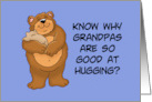 Birthday For Grandpa Know Why Grandpas Are So Good At Hugs card