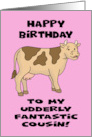 Humorous Cousin’s Birthday With Cartoon Cow Udderly Fantastic Cousin card