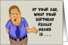 Humorous Growing Older At Your Age Your Birthday Really Means card