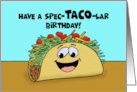 Humorous Birthday With Cartoon Taco Have A Spec Taco Lar Birthday card