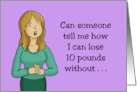Humorous Hello Lose 10 pounds Without Cutting Out Pizza And Donuts card