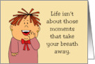 Spouse Anniversary Life Isn’t About Those Times That Take Your Breath card