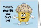 Humorous Encouragement Card There’s Muffin You Can’t Do card