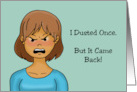 Humorous Friendship With Cartoon Woman I Dusted Once But It Came Back card