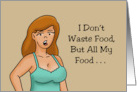 Humorous Friendship With Cartoon Woman I Don’t Waste Food card