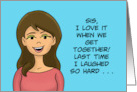 Humorous Sister Miss You Last Time I Laughed So Hard Tears Ran Down card