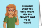 Humorous Birthday Remember When You Were 12 And You Couldn’t Wait card