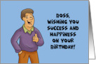 Humorous Boss Birthday Wishing You Success And Happiness card