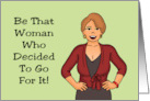 Encouragement Be That Woman Who Decided To Go For It card