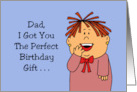 Dad from Daughter Got You The Perfect Birthday Gift Hope You Can Afford It card