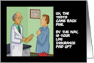 Humorous Get Well Doctor To Patient Is Your Life Insurance Paid Up card