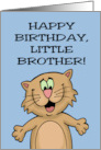 Humorous Birthday Happy Birthday Little Brother With Cartoon Cat card