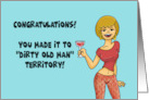 Humorous Birthday For Him Made It To Dirty Old Man Territory card