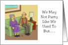 Humorous Spouse Anniversary We May Not Party Like We Used To card