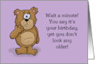 Humorous Birthday With Cartoon Bear You Don’t Look Any Older card