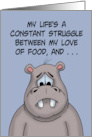 Humorous Friendship My Life Is A struggle Between My Love Of Food card