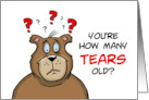 Humorous Birthday With Puzzled Cartoon Bear You’re How Many Tears Old card