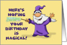 Humorous Birthday With Cartoon Wizard Hope It’s Magical card