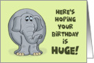 Humorous Birthday With Cartoon Elephant Hope Your Birthday Is Huge card