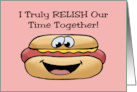 Cute Romance With Cartoon Hot Dog I Relish Our Time Together card