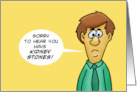 Humorous Get Well With Cartoon Man Sorry You Have Kidney Stones card