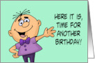 Birthday Here It Is Time For Another Birthday Are You Keeping Up With card