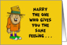 Humorous Card Marry The One Who Gives You The Same Feeling card