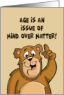 Funny Birthday With Cartoon Bear Age Is An Issue Of Mind Over Matter card