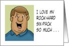 Humorous Hello I Love My Rock Hard Six Pack So Much card