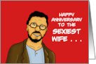 Anniversary For Wife Happy Anniversary To The Sexiest Wife I Have card