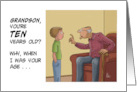 From Grandpa Grandson’s 10th Birthday With Cartoon Old Man When I Was Your Age card