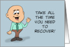 Co-Worker Get Well Take All The Time You Need To Recover card
