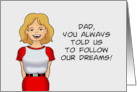 Retirement For Father Dad You Always Told Us To Follow Our Dreams card