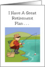 Humorous Retirement I Have A Great Retirement Plan I Plan To Fish card
