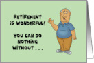 Humorous Retirement You Can Do Nothing Without Worrying About card