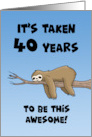40th Birthday Cartoon Sloth It’s Taken 40 Years To Be this Awesome card