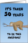 50th Birthday Cartoon Sloth It’s Taken 50 Years To Be this Awesome card